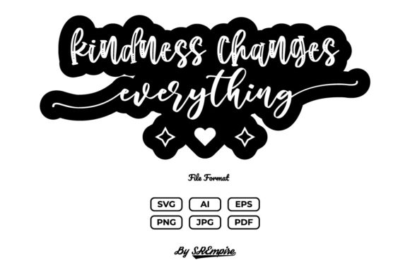 Reviewing the Kindness Changes Everything Quote SVG